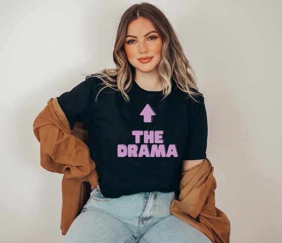 Get Your Am I The Drama Shirt： Perfect for Drama Lovers