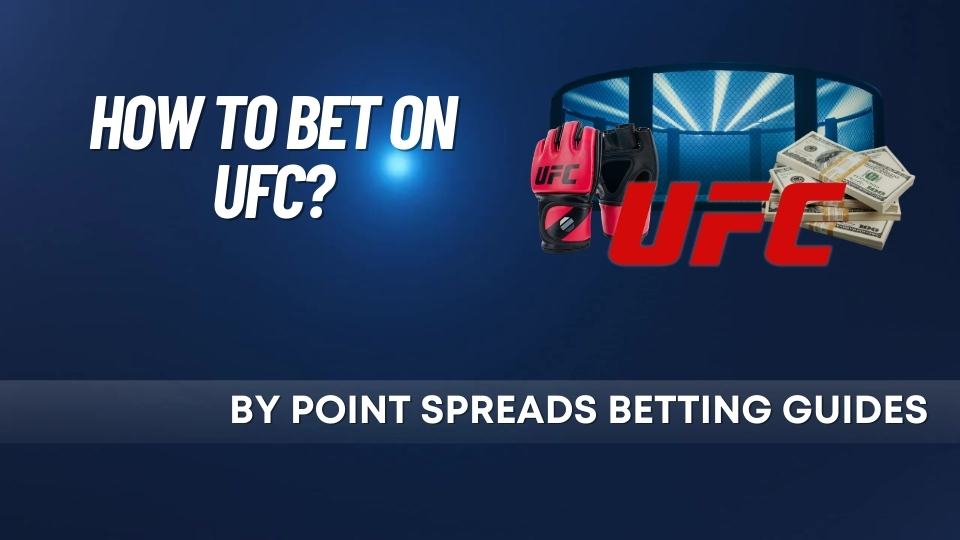 How Does UFC Point Spread Work？ A Beginner’s Guide to MMA Betting