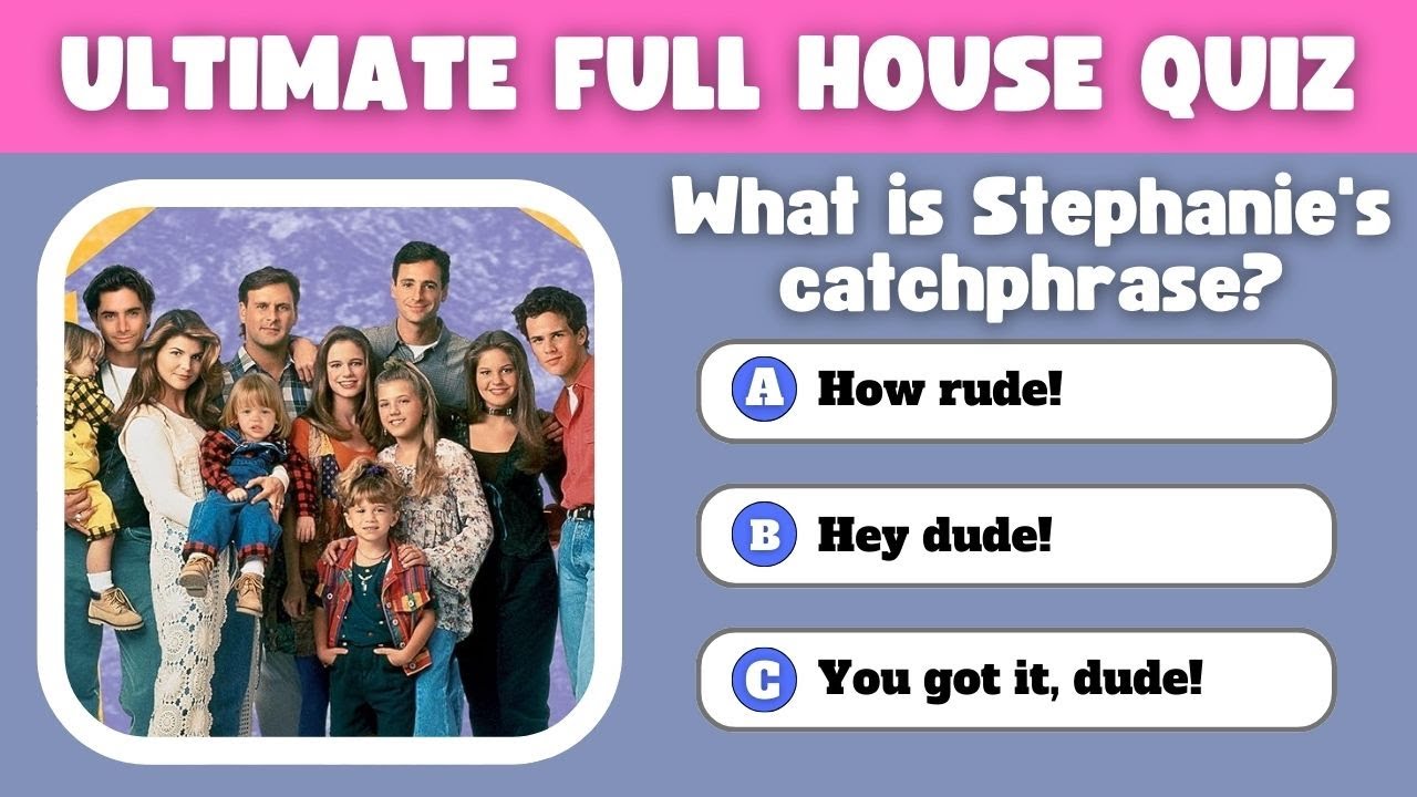 Full House Trivia Challenge: Can You Ace This Ultimate Quiz?