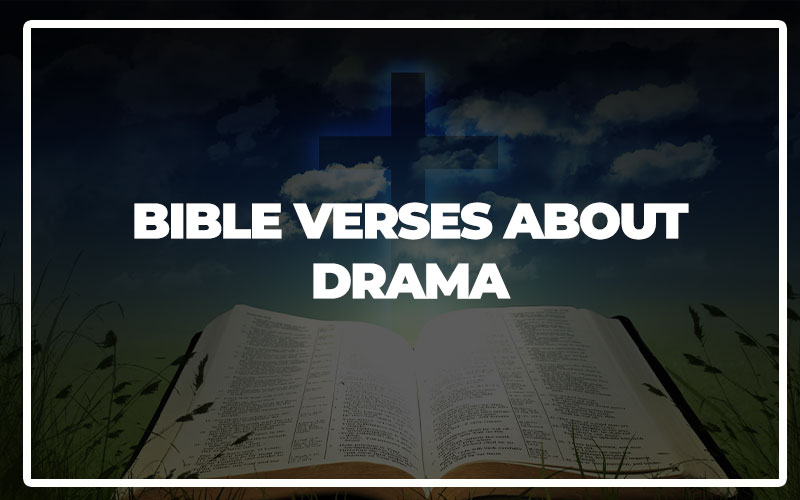 Top Bible Verses on Drama: Wisdom for Navigating Conflict and Strife