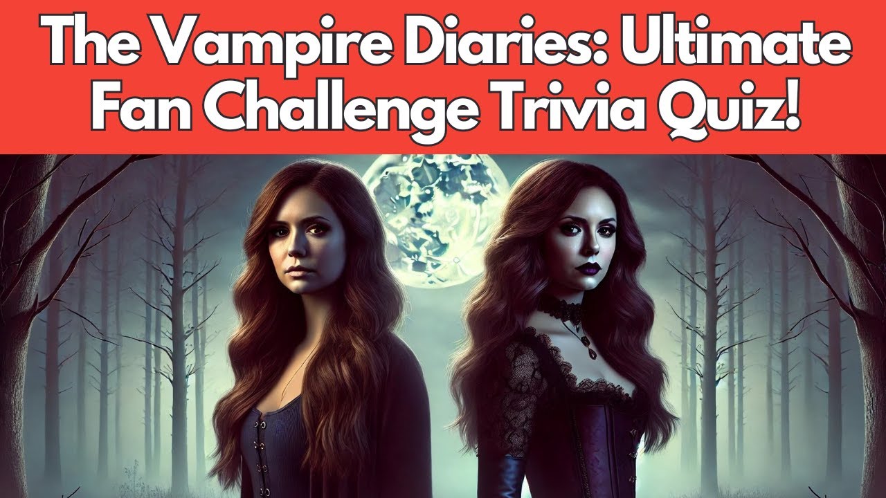 Dive into Vampire Diaries Trivia: Are You a True Mystic Falls Fan?