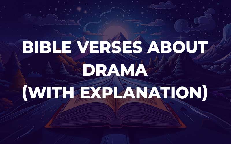 Bible Verses About Drama: How Scripture Helps Overcome Conflict