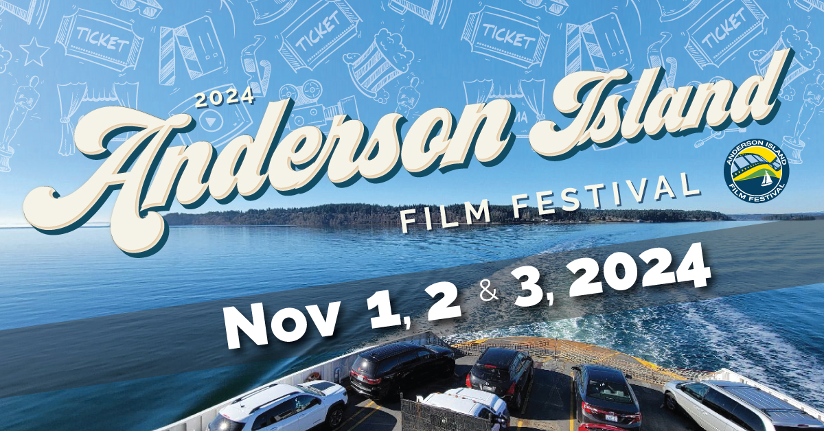 Anderson Island Film Festival 2024: Celebrate Creativity and Storytelling