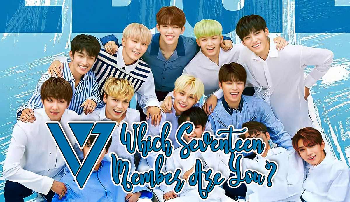 Seventeen Quizzes: Which Member Are You Most Like? Take Our Fun Tests!