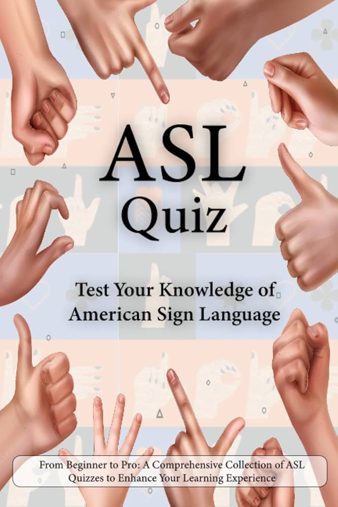 Fun ASL Quizzes: Check Your Sign Language Knowledge Today