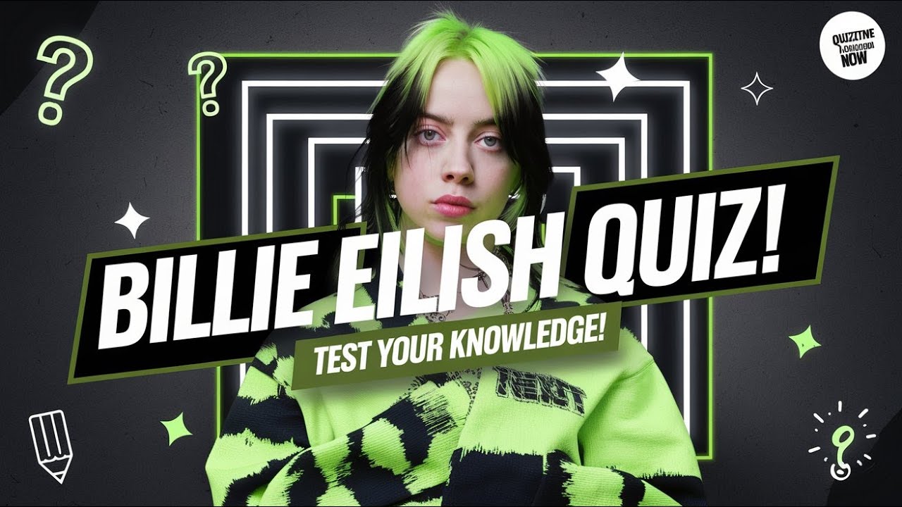 Fun Billie Eilish Quizzes to Play! Do You Know Everything About Billie? Test Yourself With These Quizzes!